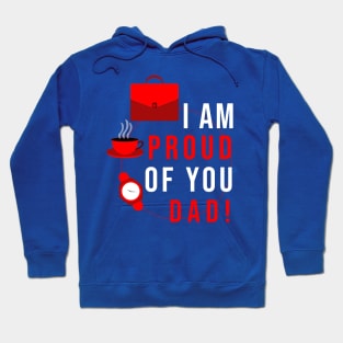 I AM PROUD OF YOU DAD Hoodie